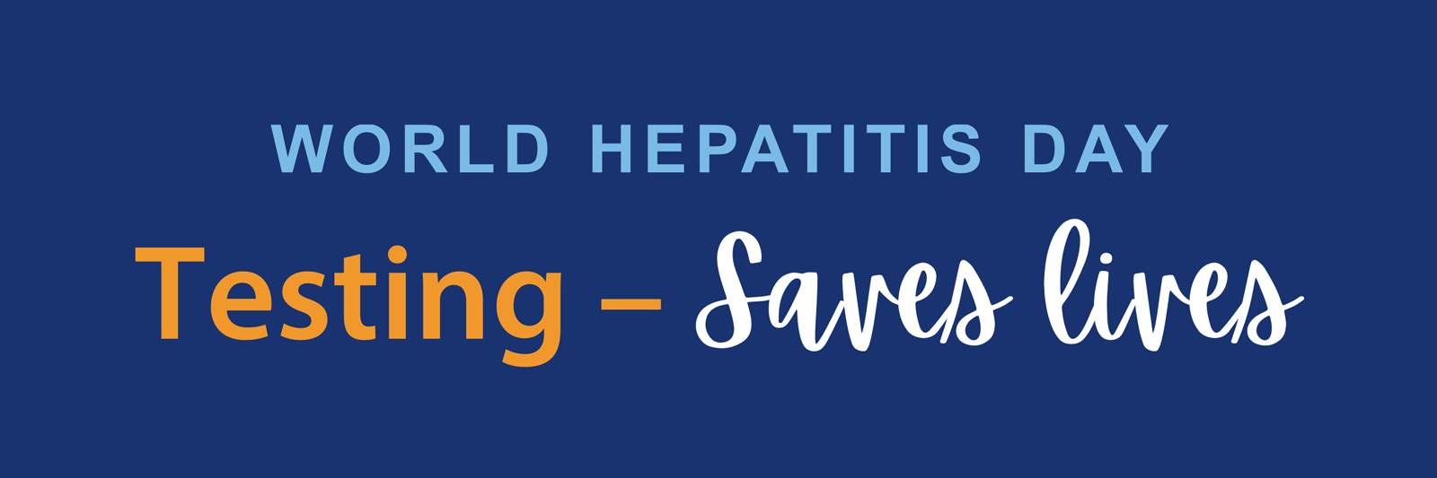 World Hepatitis Day - Testing Saves Lives